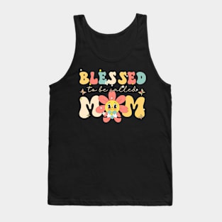 Blessed To Be Called Mom Retro Groovy Flower Mothers Day Tank Top